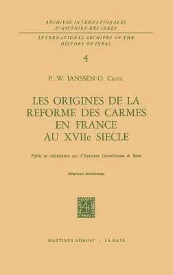 Les Origines de la Réforme Des Carmes En France Au Xviiième Siècle (1964)