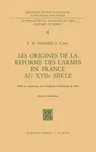 Les Origines de la Réforme Des Carmes En France Au Xviiième Siècle (1964)