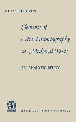 Elements of Art Historiography in Medieval Texts: An Analytic Study (1969)