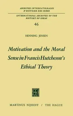 Motivation and the Moral Sense in Francis Hutcheson's Ethical Theory (1971)