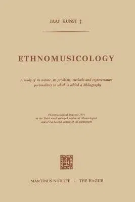 Ethnomusicology: A Study of Its Nature, Its Problems, Methods and Representative Personalities to Which Is Added a Bibliography (Softcover Reprint of