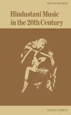 Hindustani Music in the 20th Century (Softcover Reprint of the Original 1st 1980)