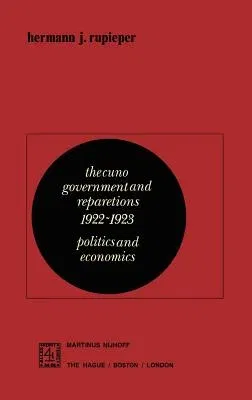 The Cuno Government and Reparations 1922-1923: Politics and Economics (1979)