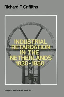 Industrial Retardation in the Netherlands 1830-1850 (1979)