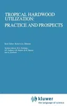 Tropical Hardwood Utilization: Practice and Prospects (1982)