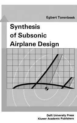 Synthesis of Subsonic Airplane Design: An Introduction to the Preliminary Design of Subsonic General Aviation and Transport Aircraft, with Emphasis on