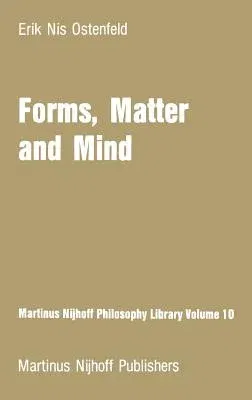 Forms, Matter and Mind: Three Strands in Plato's Metaphysics (1982)