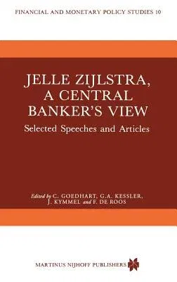 Jelle Zijlstra, a Central Banker's View: Selected Speeches and Articles (1985)