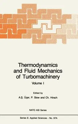 Thermodynamics and Fluid Mechanics of Turbomachinery: Volumes I and II (1985)