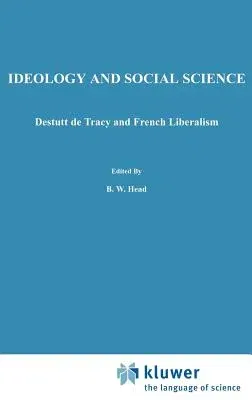 Ideology and Social Science: Destutt de Tracy and French Liberalism (1985)