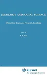 Ideology and Social Science: Destutt de Tracy and French Liberalism (1985)