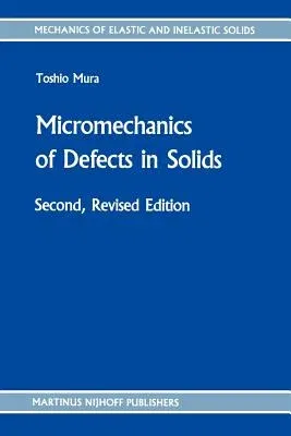 Micromechanics of Defects in Solids (1987. Softcover Reprint of the Original 2nd 1987)