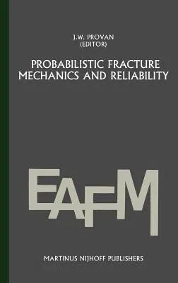 Probabilistic Fracture Mechanics and Reliability (1987)