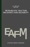 Probabilistic Fracture Mechanics and Reliability (1987)