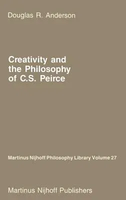 Creativity and the Philosophy of C.S. Peirce (1987)