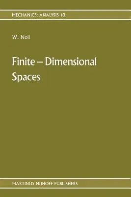 Finite-Dimensional Spaces: Algebra, Geometry and Analysis Volume I (Softcover Reprint of the Original 1st 1987)