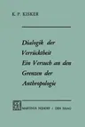 Dialogik Der Verrücktheit Ein Versuch an Den Grenzen Der Anthropologie: Ein Versuch an Den Grenzen Der Anthropologie (1970)