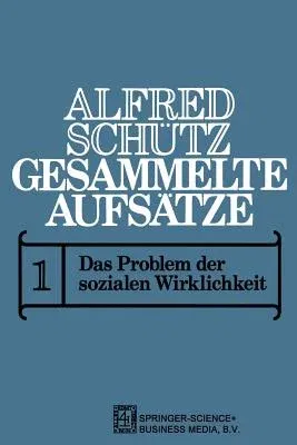 Gesammelte Aufsätze: I Das Problem Der Sozialen Wirklichkeit (1972)