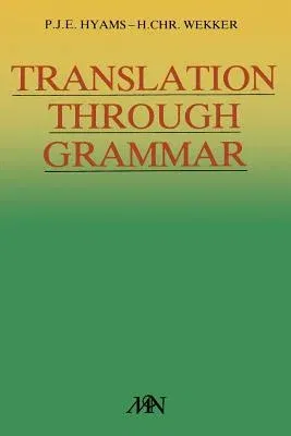 Translation Through Grammar: A Graded Translation Course, with Explanatory Notes and a Contrastive Grammar (1984)