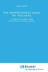 The Propositional Logic of Avicenna: A Translation from Al-Shifāʾ Al-Qiyās with Introduction, Commentary and Glossary (1973)