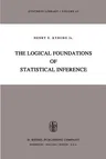 The Logical Foundations of Statistical Inference (Softcover Reprint of the Original 1st 1974)