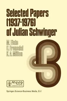 Selected Papers (1937 - 1976) of Julian Schwinger (Softcover Reprint of the Original 1st 1979)