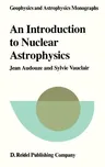 An Introduction to Nuclear Astrophysics: The Formation and the Evolution of Matter in the Universe (1980)