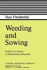 Weeding and Sowing: Preface to a Science of Mathematical Education (1978)