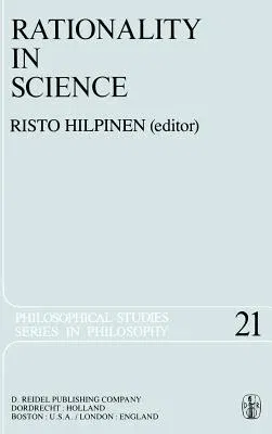 Rationality in Science: Studies in the Foundations of Science and Ethics (1980)