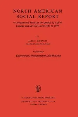 Environment, Transportation, and Housing: A Comparative Study of the Quality of Life in Canada and the USA from 1964 to 1974. Vol. 4: Environment, Tra