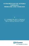 Fundamentals of General Topology: Problems and Exercises (1984)