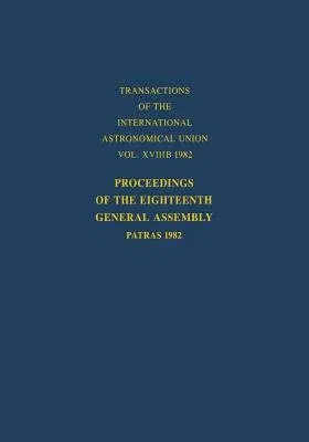 Proceedings of the Eighteenth General Assembly: Patras 1982 (Softcover Reprint of the Original 1st 1983)