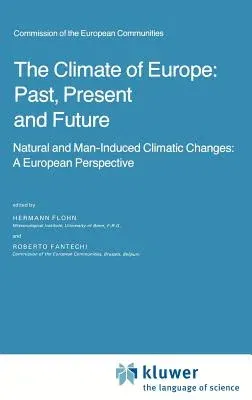 The Climate of Europe: Past, Present and Future: Natural and Man-Induced Climatic Changes: A European Perspective (1984)