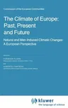 The Climate of Europe: Past, Present and Future: Natural and Man-Induced Climatic Changes: A European Perspective (1984)