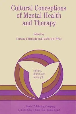 Cultural Conceptions of Mental Health and Therapy (Softcover Reprint of the Original 1st 1982)