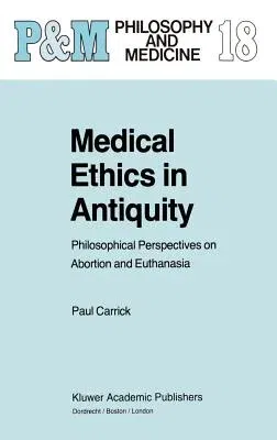 Medical Ethics in Antiquity: Philosophical Perspectives on Abortion and Euthanasia (1995)