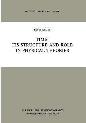 Time: Its Structure and Role in Physical Theories (1985)