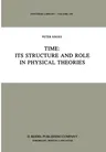 Time: Its Structure and Role in Physical Theories (1985)