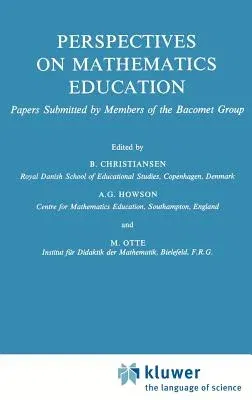 Perspectives on Mathematics Education: Papers Submitted by Members of the Bacomet Group (1986)