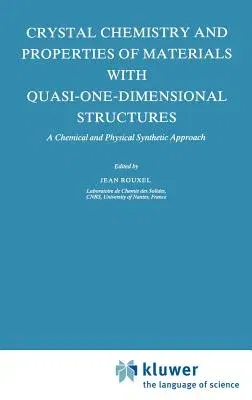 Crystal Chemistry and Properties of Materials with Quasi-One-Dimensional Structures: A Chemical and Physical Synthetic Approach (1986)