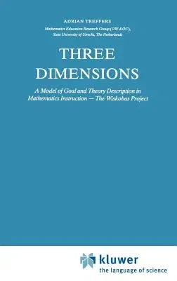 Three Dimensions: A Model of Goal and Theory Description in Mathematics Instruction -- The Wiskobas Project (1987)