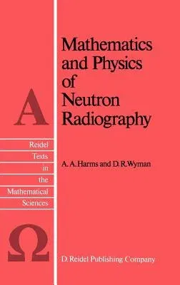 Mathematics and Physics of Neutron Radiography (1986)