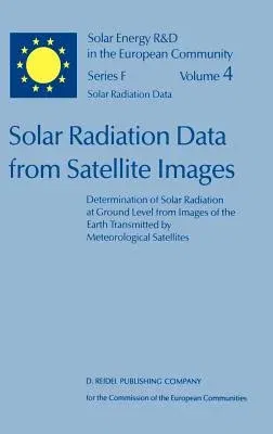 Solar Radiation Data from Satellite Images: Determination of Solar Radiation at Ground Level from Images of the Earth Transmitted by Meteorological Sa