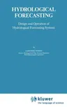 Hydrological Forecasting: Design and Operation of Hydrological Forecasting Systems (1986)