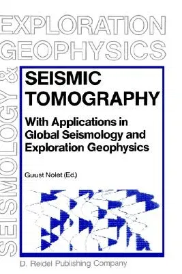 Seismic Tomography: With Applications in Global Seismology and Exploration Geophysics (1987)