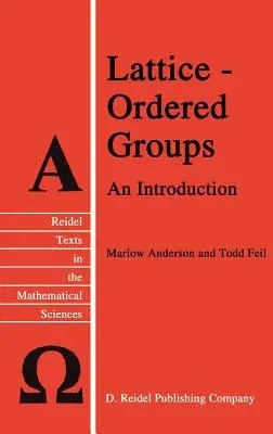 Lattice-Ordered Groups: An Introduction (1988)