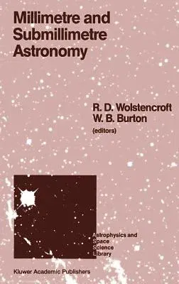 Millimetre and Submillimetre Astronomy: Lectures Presented at a Summer School Held in Stirling, Scotland, June 21-27, 1987 (1988)