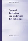 Spelend Begeleiden Van Kinderen in Het Ziekenhuis: Het Werk Van de Pedagogisch Medewerker (2003)