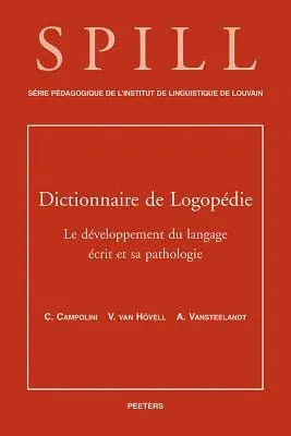 Dictionnaire de Logopedie. Le Developpement Du Langage Ecrit Et Sa Pathologie