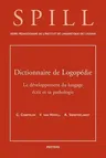 Dictionnaire de Logopedie. Le Developpement Du Langage Ecrit Et Sa Pathologie